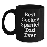 Load image into Gallery viewer, Unique Cocker Spaniel Dog Birthday Unique Gifts for Dad Funny Quote Black Coffee Mug - Main