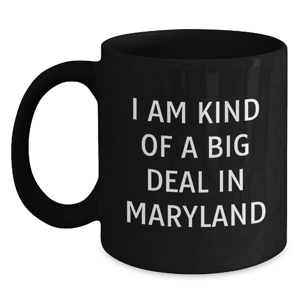 Maryland Proud Black Coffee Mug, Funny Quote I Am Kind Of A Prime Selection In Maryland, Unique Gifts for Maryland Men, Women, Friends, and Family - Main