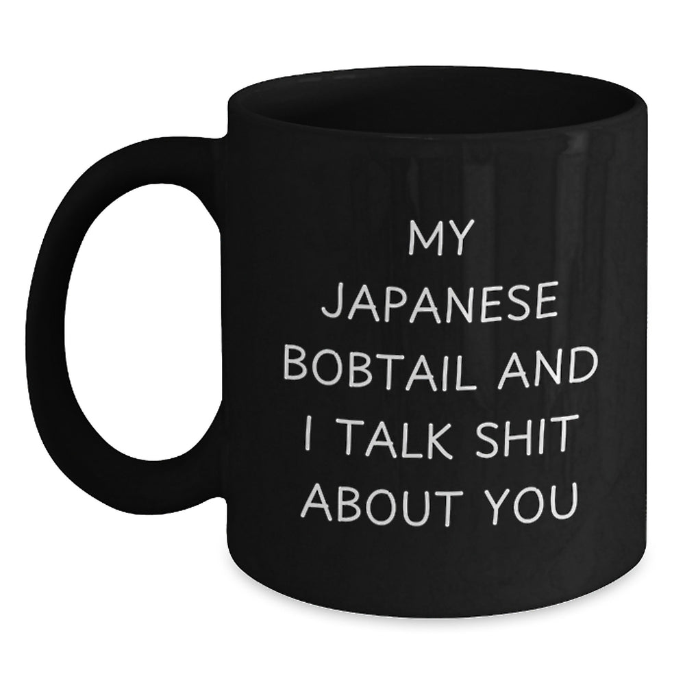 Funny Japanese Bobtail Cat Lovers Gifts from Friends and Family - Birthday Unique Mugs with My Japanese Bobtail And I Talk Shit About You Quote, Black Coffee Mug for Japanese Bobtail Cat Enthusiasts - Main