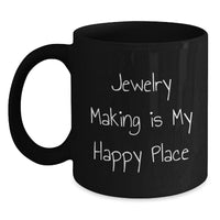 Load image into Gallery viewer, Jewelry Making Enthusiasts Gifts from Family to Friends, &#39;Jewelry Making Is My Happy Place&#39; Inspirational Black Coffee Mug for Graduation, Unique Gifts for Men and Women - Main
