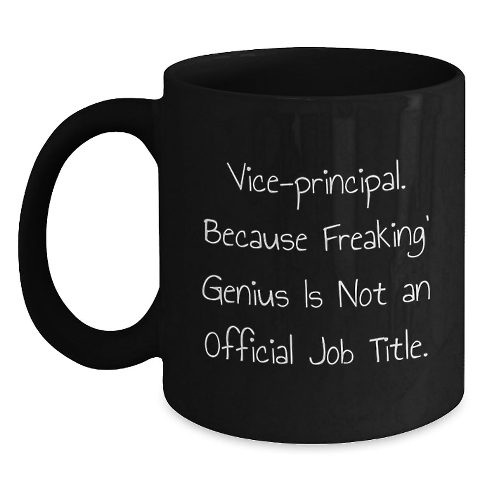 Funny Vice-Principal Gifts from Men, Unique Black Coffee Mugs for Vice-Principal, Graduation Unique Gifts for Vice-Principal - Because Freaking' genius Is Not An Official Job Title. - Main