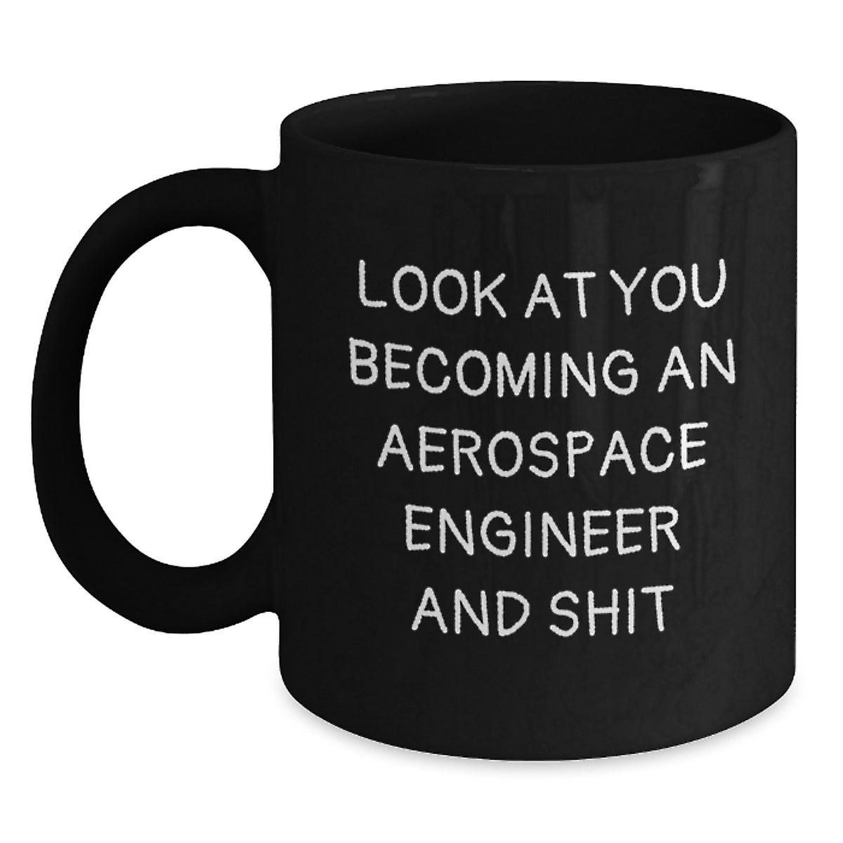 Gifts from Friends - Funny Aerospace Engineer Black Coffee Mug, Christmas Unique Gifts for Men, Women, Coworkers, Family - Become an Aerospace Engineer and Shit Mugs - Main