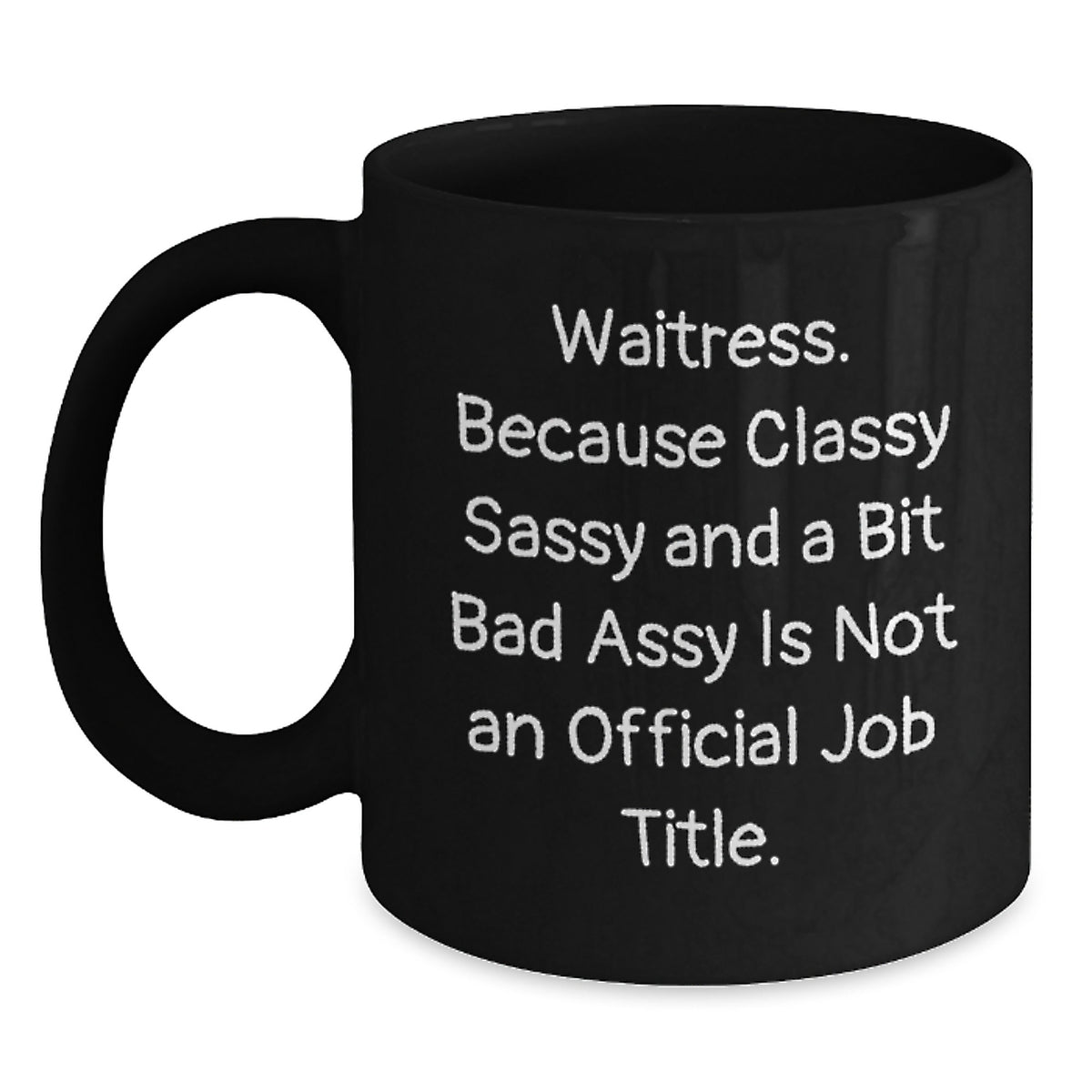Funny Waitress Gifts for Women from Friends, Black Coffee Mug with Quote 'Waitress. Because Classy Sassy And A Bit Fearlessy Is Not An Official Job Title.' Perfect for Christmas Unique Presents - Main