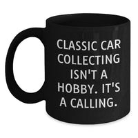 Load image into Gallery viewer, Classic Car Collecting Gifts from Men, Women, Friends, Family, and Coworkers - Funny Quote Birthday Unique Gifts for Classic Car Enthusiasts - Black Coffee Mug - Main
