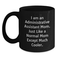 Load image into Gallery viewer, Funny Administrative Assistant Mom Black Coffee Mugs, Gifts from Family to Administrative Assistant Mom, Graduation Unique Gifts - Main