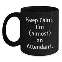 Load image into Gallery viewer, Funny Graduate Attendant Gifts from Friends, Black Coffee Mug - 'Keep Calm, I'm (almost) An Attendant.' - Main