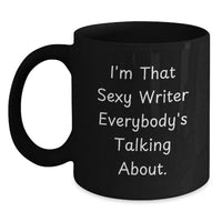 Load image into Gallery viewer, Funny Writer Gifts for Graduation, I'm That Sexy Writer Everybody's Talking About, Black Coffee Mug for Writers, Gifts from Friends, Family, Coworkers, or Men, Women - Main