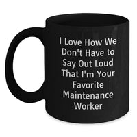 Load image into Gallery viewer, Funny Maintenance Worker Gifts from Friends and Family for Graduation Unique Mugs, I 'm Your Favorite Maintenance Worker, Black Coffee Mug, 11oz or 15oz, Microwave and Dishwasher Safe - Main