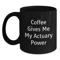 Load image into Gallery viewer, Funny Actuary Gifts from Friends for Actuary Men Birthday Unique Coffee Mugs, Coffee Gives Me My Actuary Power, Black Actuary Coffee Mug, Actuary Birthday Unique Gift - Main