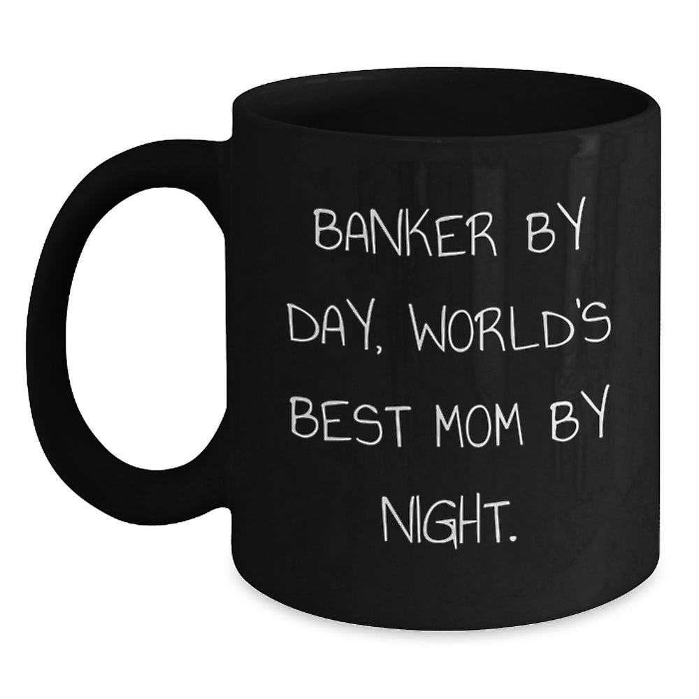 Banker Black Coffee Mugs Funny Gifts from Men for Banker by Day World's Best Mom By Night Graduation Unique Gifts - Main