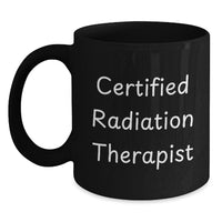 Load image into Gallery viewer, Funny Radiation Therapist Gifts from Friends - Certified Radiation Therapist Black Coffee Mug for Graduation, Unique Radiation Therapist Mug, Radiation Therapist Appreciation Gift - Main
