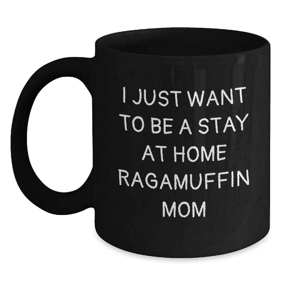Ragamuffin Cat Mom Gifts from Friends to Family - Black Coffee Mug - 'I Just Want To Be A Stay At Home Ragamuffin Mom' Funny Quote Birthday Unique Gifts - Main