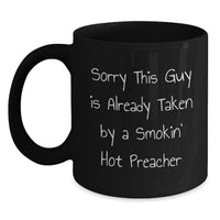 Load image into Gallery viewer, Funny Preacher Gifts for Graduation, Sorry This Guy Is Already Taken By A Smokin&#39; Hot Preacher Black Coffee Mug from Friends, Unique Graduation Gifts for Preacher - Main
