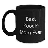 Load image into Gallery viewer, Poodle Dog Mom Ever Funny Graduation Gift from Friends to Poodle Dog Lovers on Best Poodle Mom Ever Black Coffee Mugs - Main
