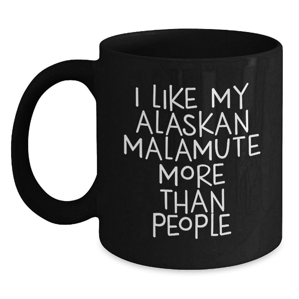 Funny Alaskan Malamute Dog Lover Gifts from Friends, Unique Birthday Unique Gifts for Men, Women, Coworkers, Family - I Like My Alaskan Malamute More Than People Quote Black Coffee Mug - Main