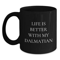 Load image into Gallery viewer, Funny Dalmatian Dog Lover Birthday Unique Gifts from Friends - Life Is Better With My Dalmatian Black Coffee Mug - Main
