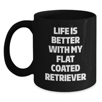 Load image into Gallery viewer, Funny Flat Coated Retriever Dog Love Gifts from Family for Women Black Coffee Mug - Life Is Better With My Flat Coated Retriever - Main