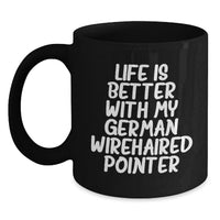 Load image into Gallery viewer, Funny German Wirehaired Pointer Dog Gifts for Birthday - Black Coffee Mug, Life Is Better With My German Wirehaired Pointer - Main