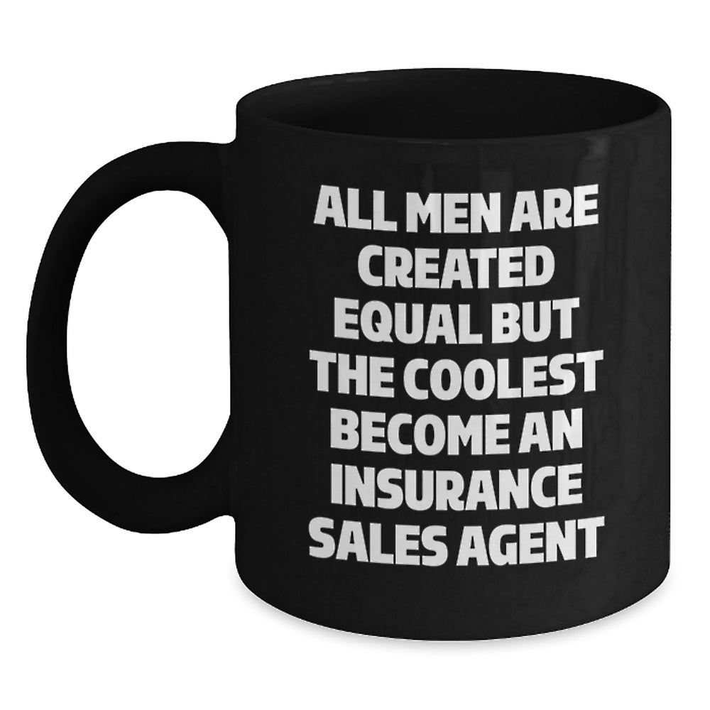 Funny Insurance Sales Agent Gifts for Men, Black Coffee Mug, 'All Men Are Created Equal But...' Quote, Graduation Unique Gifts from Friends to Insurance Sales Agent - Main