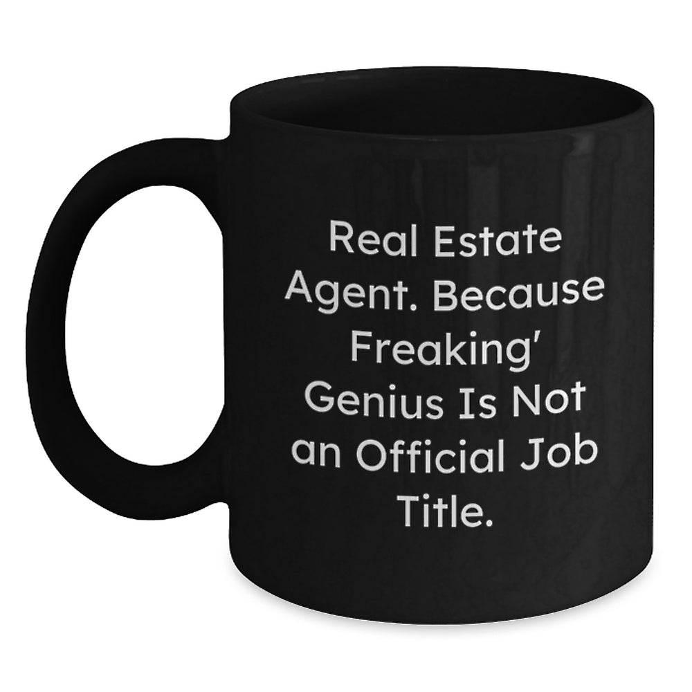 Real Estate Agent Funny Mug Gifts from Friends to Real Estate Agent, Because Freaking' genius Is Not An Official Job Title., Unique Graduation Gifts for Real Estate Agent Men - Main