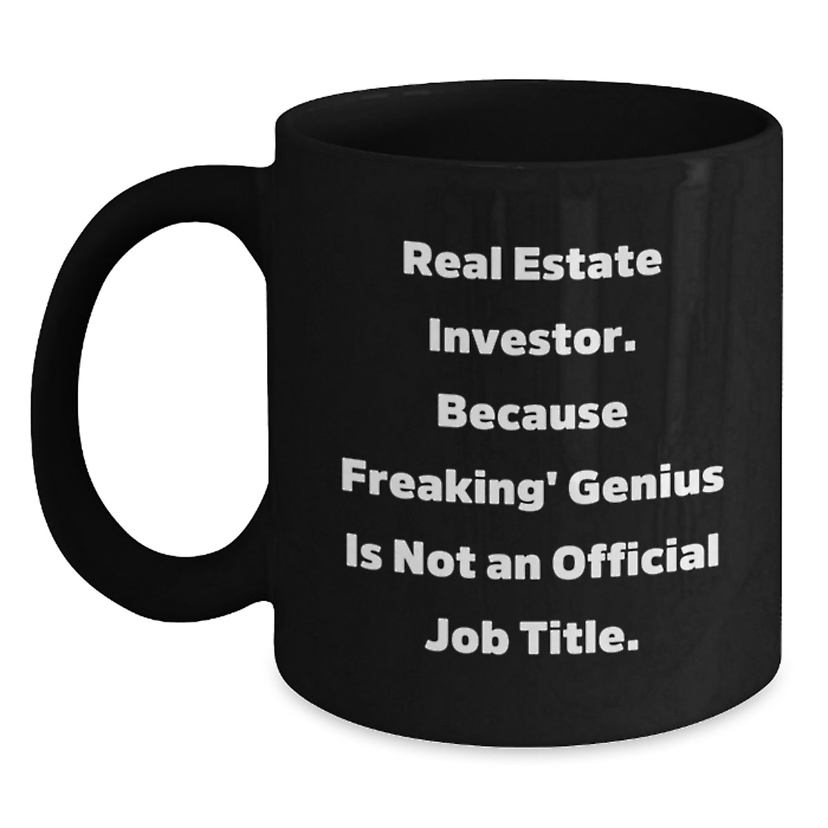 Gifts from Friends for Real Estate Investor, Funny Quote, Black Coffee Mug, 11oz or 15oz, Birthday Unique Gifts, Real Estate Investor Gifts - Main