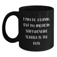 Load image into Gallery viewer, Funny American Staffordshire Terrier Dog Gifts from Men Women Friends Family - Black Coffee Mug - I May Be A Human But My American Staffordshire Terrier Is The Boss - Main