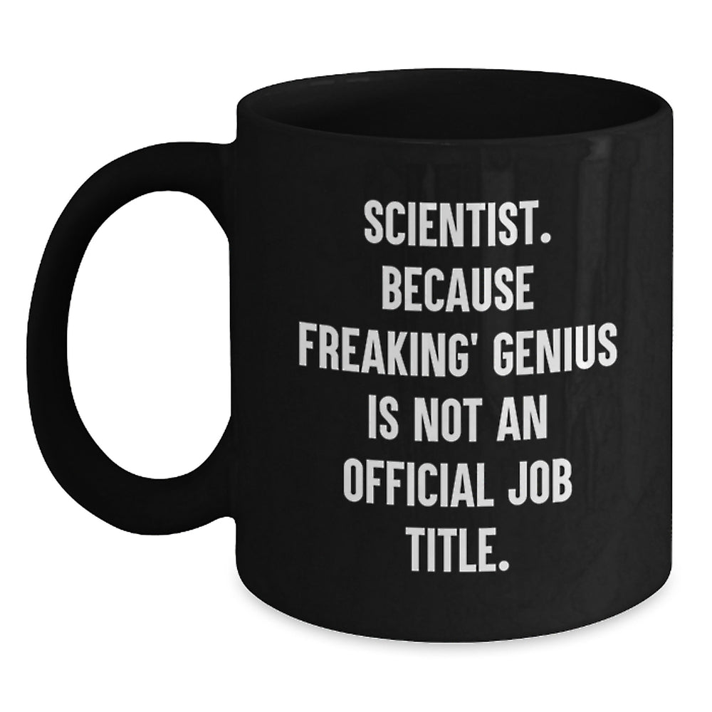 Funny Scientist Gifts from Friends for Men or Women Birthday Unique Mugs for a genius Scientist - Main