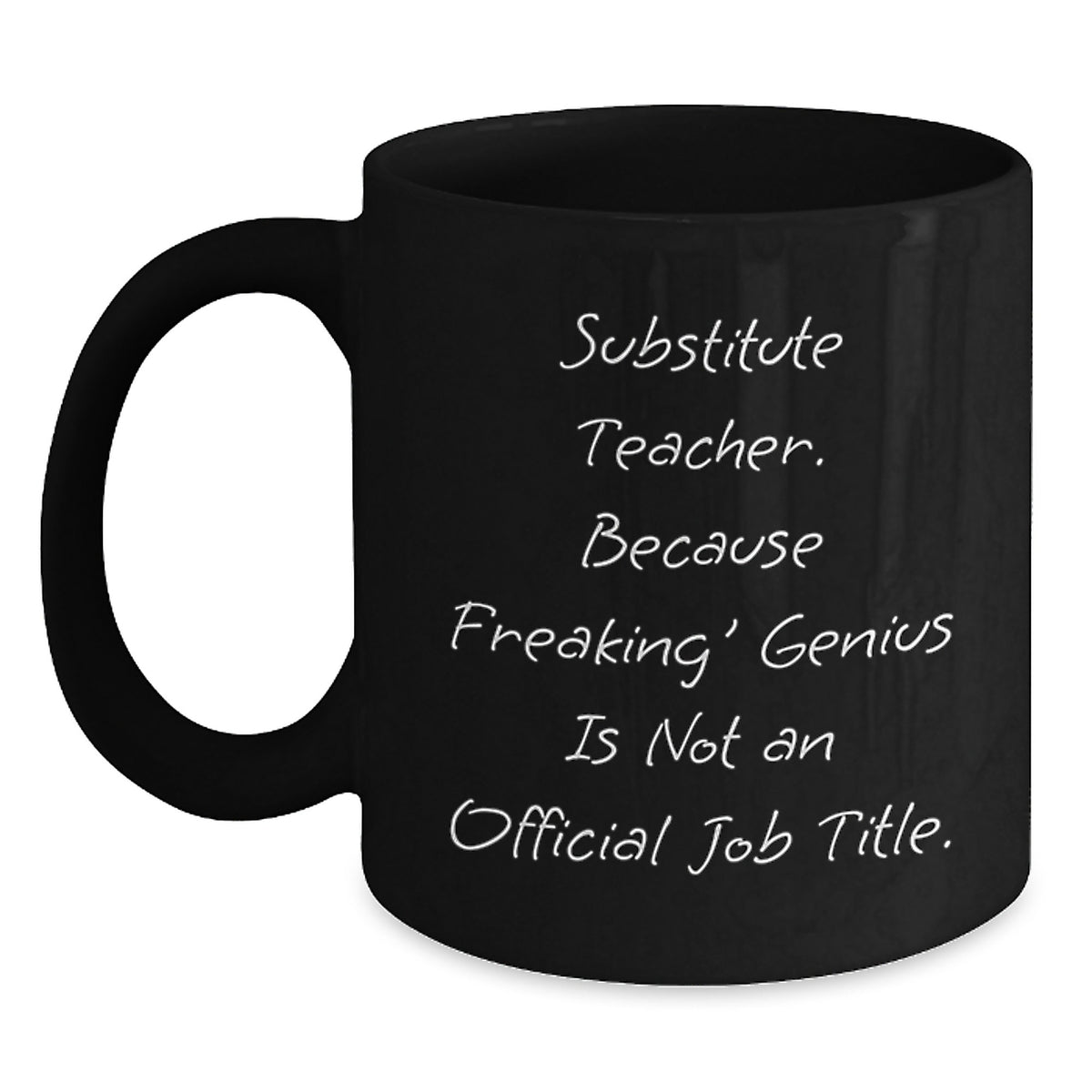 Substitute Teacher Gifts Funny Quote Black Coffee Mug Gifts from Friends for Substitute Teacher Birthday - Main