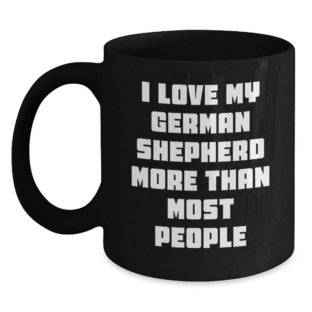Funny German Shepherd Dog Gifts from Friends, Gifts for German Shepherd Dog Lovers - 'I Love My German Shepherd More Than Most People' Black Coffee Mug - Main
