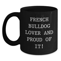 Load image into Gallery viewer, French Bulldog Lover Gifts for Men and Women, Funny Black Coffee Mug, Birthday Unique Mugs from Friends and Family - Main