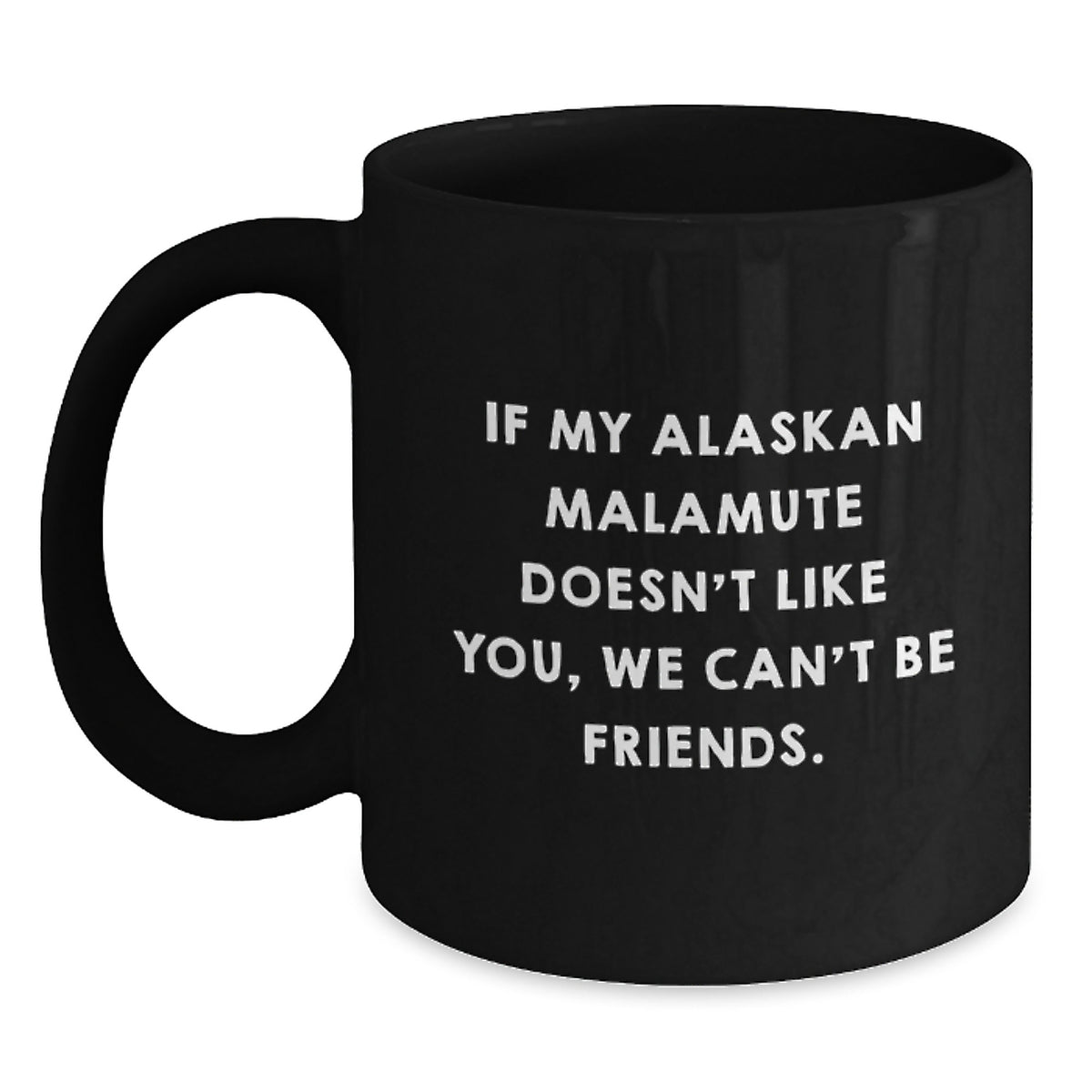 Alaskan Malamute Dog Funny Quote Gifts from Men, for Alaskan Malamute Dog Lovers, Black Ceramic Coffee Mug, Birthday Unique Gifts, Inspirational Sayings - Main