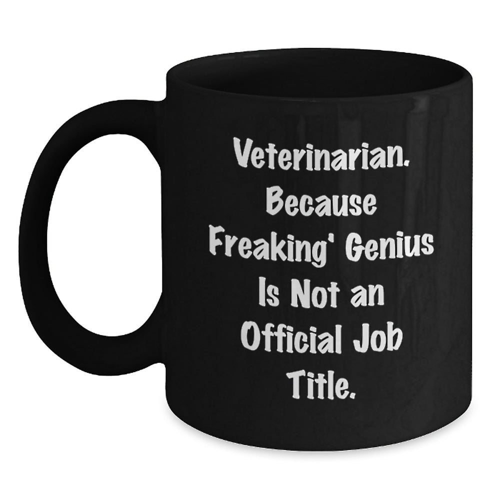 Funny Veterinarian Gifts for Birthday, Black Coffee Mug 'Veterinarian Because Freaking' genius Is Not An Official Job Title.', Gifts from Men to Family - Main