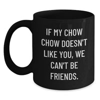 Load image into Gallery viewer, Chow Chow Dog Lover&#39;s Funny Quote Gift for Friends from Men, Unique Birthday Unique Gifts for Women, Black Coffee Mug, 11oz or 15oz - Main
