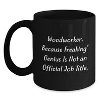 Load image into Gallery viewer, Woodworker genius Quote Black Coffee Mugs Gifts from Friends for Men, Women, Coworkers, Family, Woodworker Graduation Unique - Main

