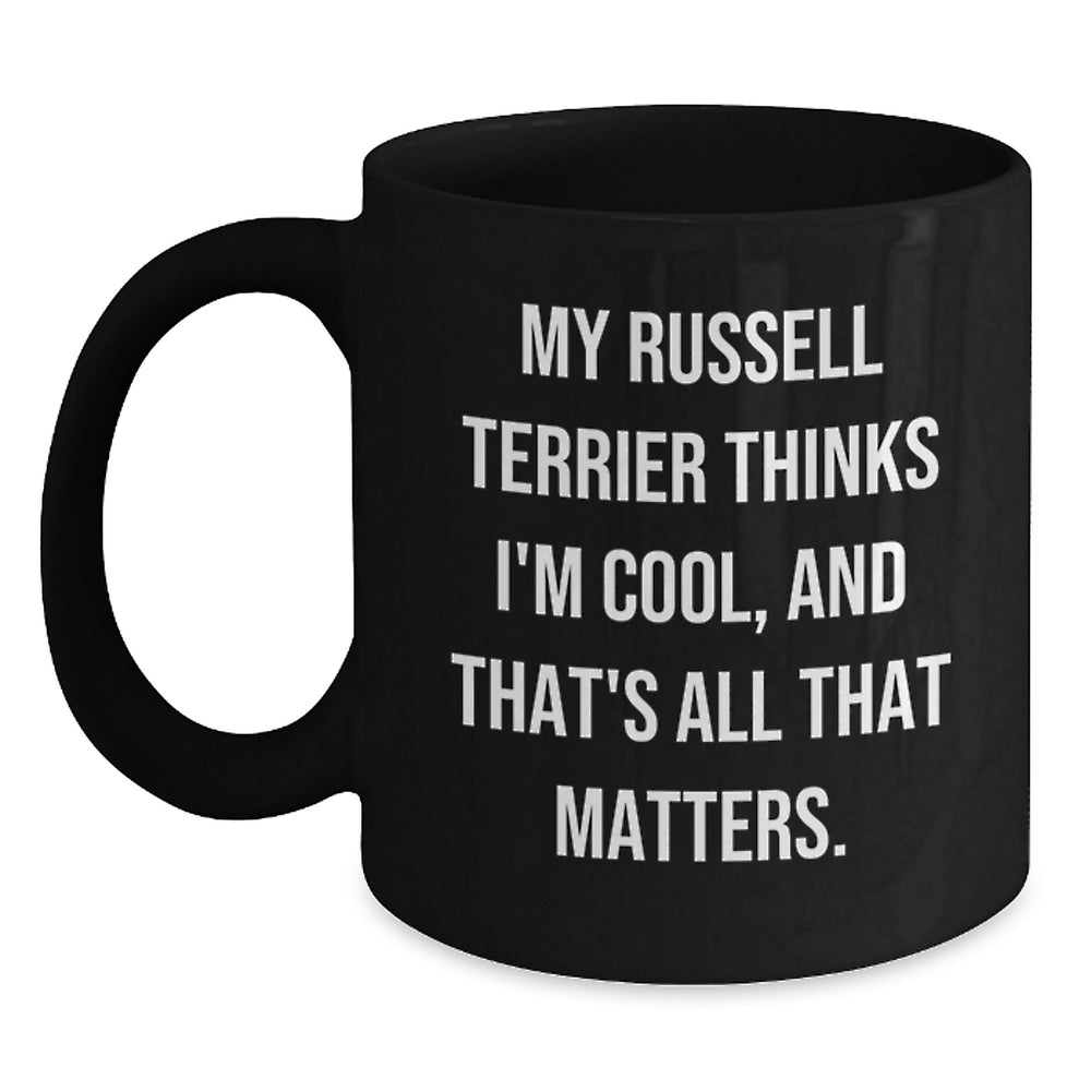 Funny Russell Terrier Dog Gifts from Friends for Birthday, Black Coffee Mug with 'My Russell Terrier Thinks I'm Cool, And That's All That Matters.' Quote - Main