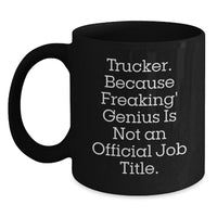 Load image into Gallery viewer, Funny Trucker Gifts for Him - Trucker Black Coffee Mugs, &#39;Trucker. Because Freaking genius Is Not An Official Job Title.&#39; Quote, Birthday Unique Gifts from Friends - Main

