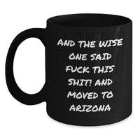Load image into Gallery viewer, Funny Arizona Quote Gifts from Friends, Unique Black Coffee Mug for Arizona Enthusiasts, Birthday Unique Gifts for Men - Main