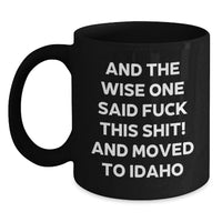Load image into Gallery viewer, Funny Idaho Gifts for Men, Women, or Friends - Unique Black Coffee Mugs with Inspirational Quote - Perfect Birthday Unique Gifts from Friends, Family, or Coworkers - Main