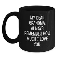 Load image into Gallery viewer, Funny Grandma Gifts, Black Coffee Mug, &#39;My Dear Grandma. Always Remember How Much I Love You.&#39; - Gifts from Family for Grandma&#39;s Birthday - Main
