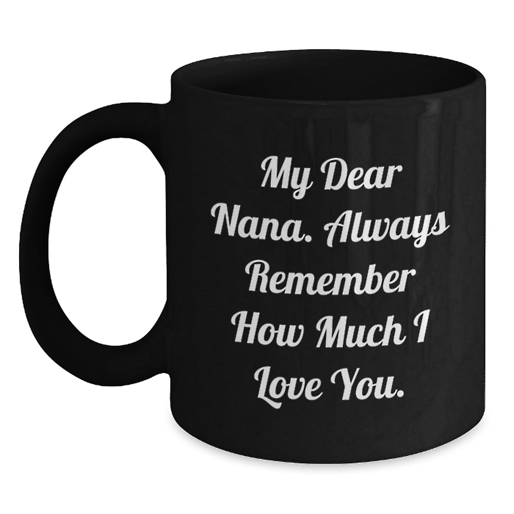 Funny Nana Quote Coffee Mug, Gifts from Family, Unique Graduation Presents for Nana, Black Ceramic Mug, 11oz or 15oz, Microwave and Dishwasher Safe - Main