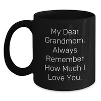 Load image into Gallery viewer, Funny Grandmom Quotes Black Coffee Mug Gifts from Family for Birthday, &#39;My Dear Grandmom. Always Remember How Much I Love You.&#39; - Main
