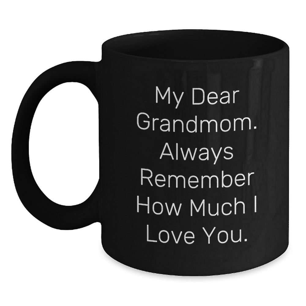 Funny Grandmom Quotes Black Coffee Mug Gifts from Family for Birthday, 'My Dear Grandmom. Always Remember How Much I Love You.' - Main