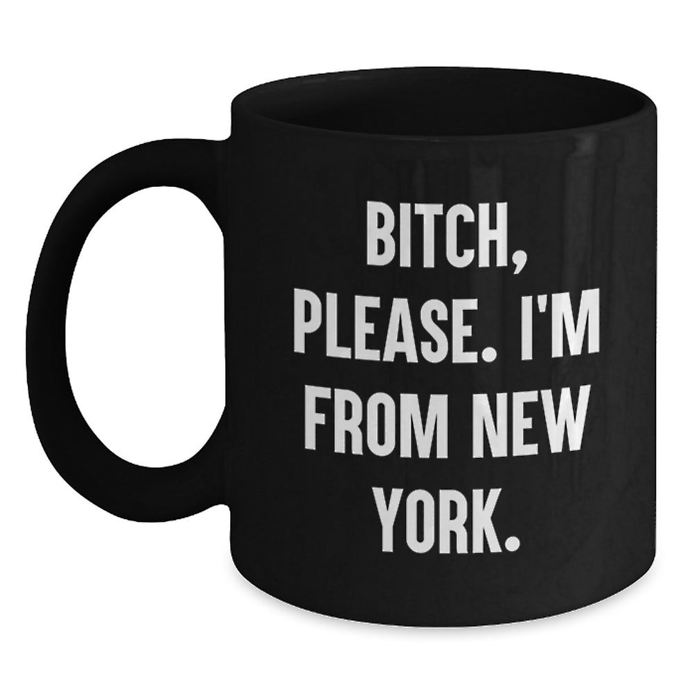 Funny New York City Gifts, B-tch Please I'm From New York Black Coffee Mugs for Birthday Unique Gifts from Friends, Coworkers, or Family - Main