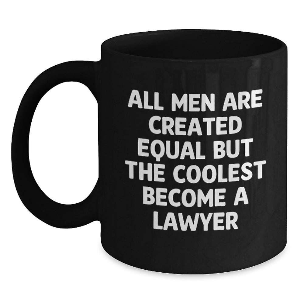Funny Lawyer Gifts, Lawyer Black Coffee Mug, 'All Men Are Created Equal But The Coolest Become A Lawyer' - Gifts from Friends, Unique Birthday Unique Gifts for Men, Lawyer Him - Main