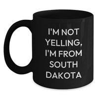 Load image into Gallery viewer, Funny South Dakota Gifts from Friends and Family, Black Coffee Mug with I'm Not Yelling I'm From South Dakota Quote, Birthday Unique Gifts for Women, Men, Coworkers - Main