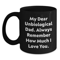 Load image into Gallery viewer, Funny Unbiological Dad Quotes Black Coffee Mug, Gifts from Family for Unbiological Dad on Birthday, Unique Gift Ideas for Men - Main
