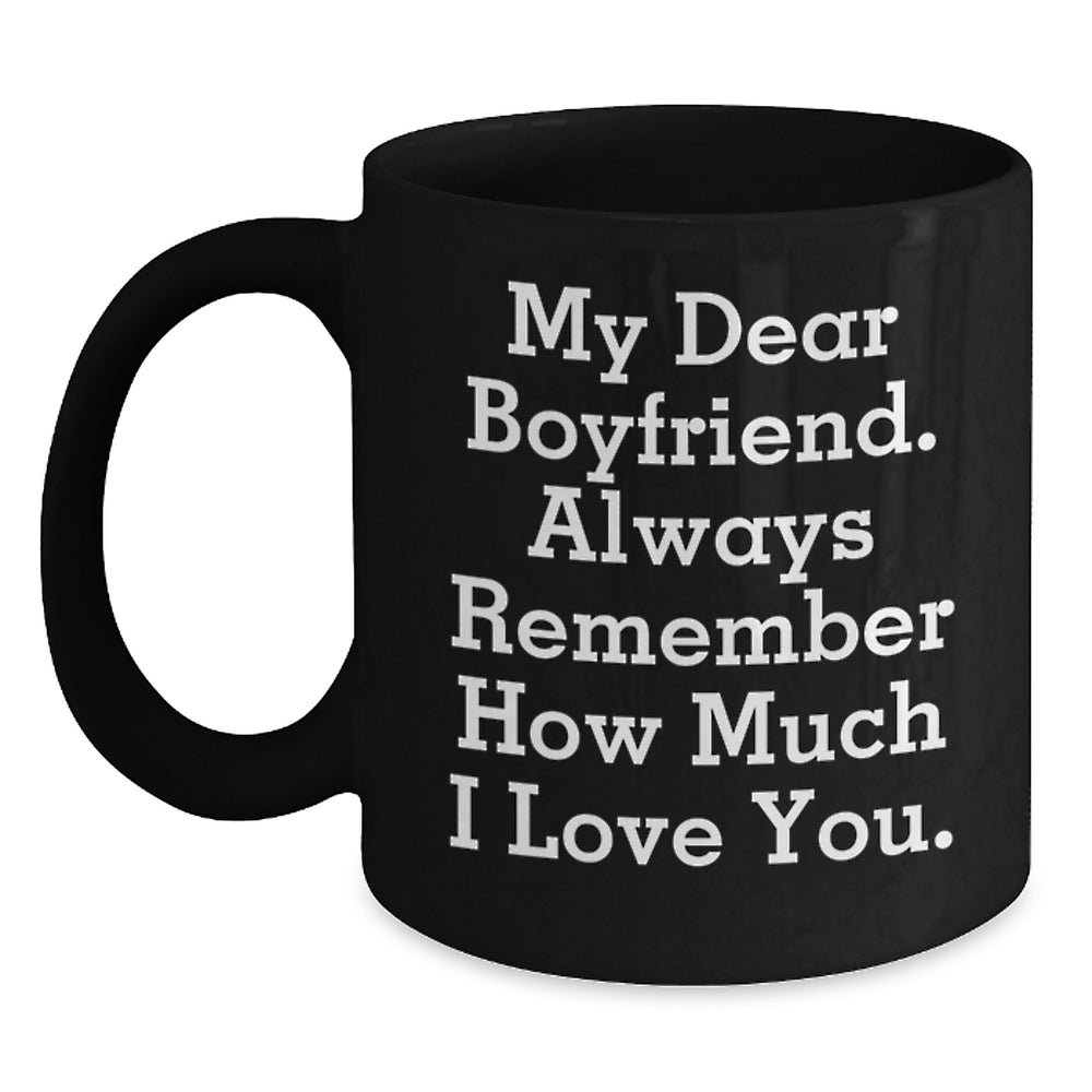 Funny Sweetheart Birthday Unique Gifts from Women - My Dear Sweetheart Always Remember How Much I Love You. Black Coffee Mug for Him - Main