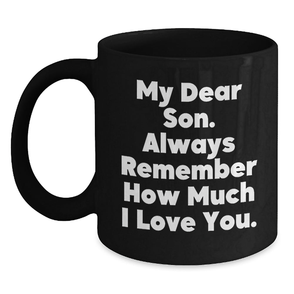 Funny Son Birthday Unique Gifts from Mom, Black Coffee Mug with Inspirational Quote, 11oz or 15oz, Microwave and Dishwasher Safe - Main