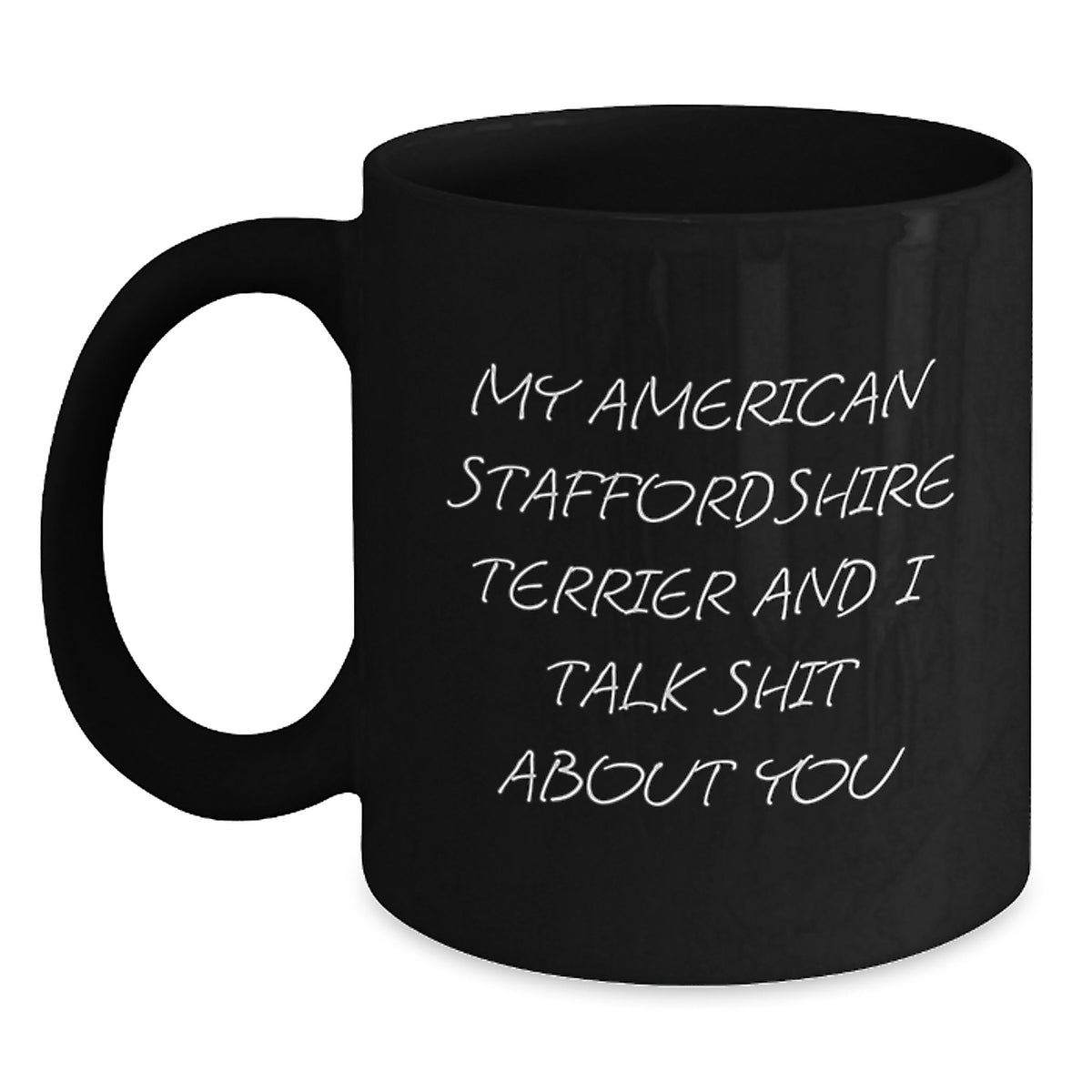 Funny American Staffordshire Terrier Dog Gifts for Christmas - My American Staffordshire Terrier And I Talk Shit About You Black Coffee Mug Gifts from Family - Main