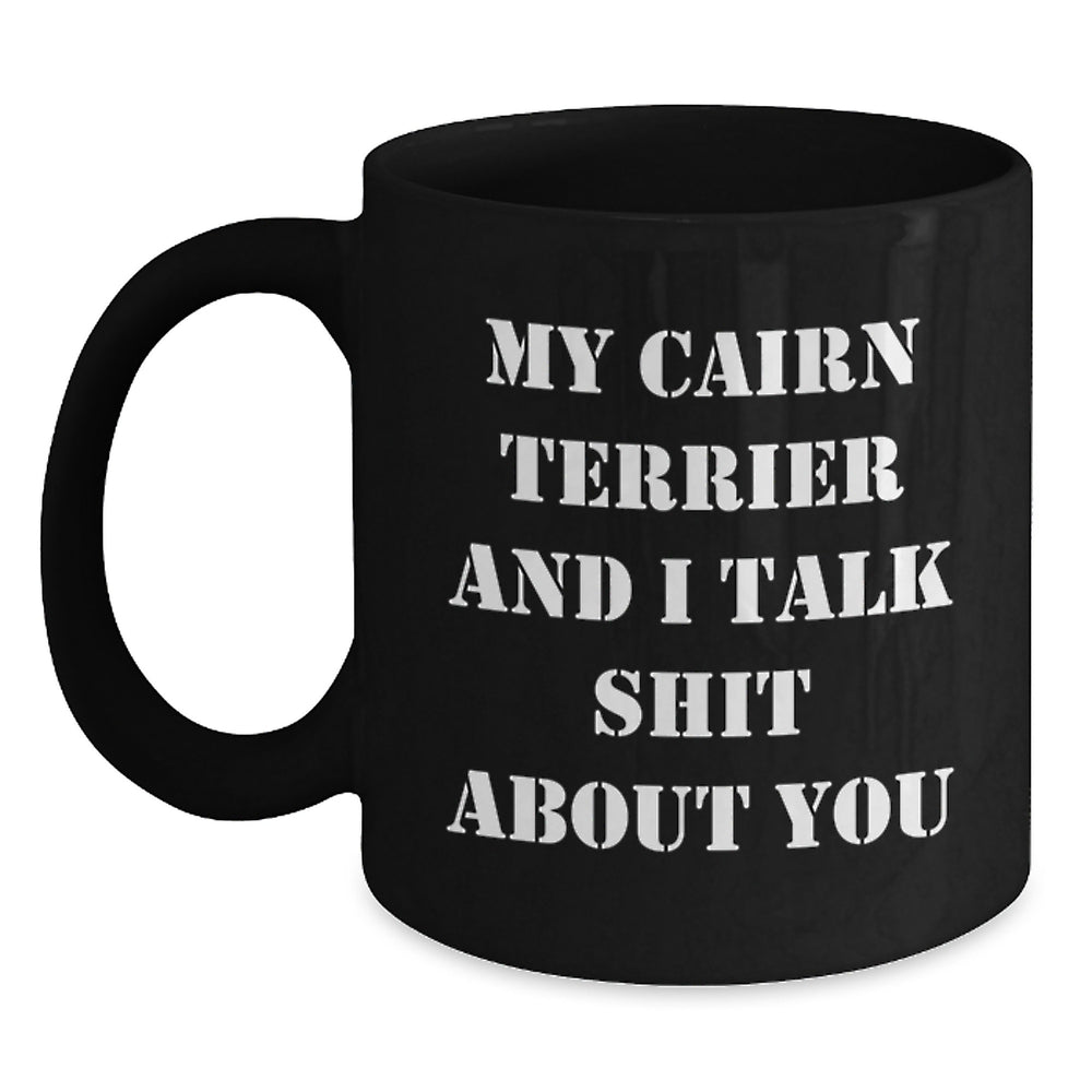 Cairn Terrier Dog Funny Quote Black Coffee Mug Gifts from Friends for Birthday - Main